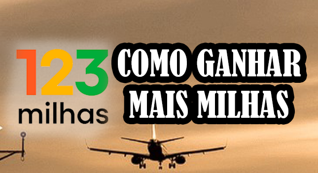 123 Milhas: Como funciona e como ganhar mais milhas aéreas