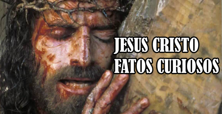 Jesus Cristo 7 fatos curiosos sobre o maior homem da humanidade