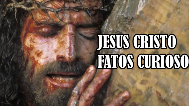 Jesus Cristo 7 fatos curiosos sobre o maior homem da humanidade