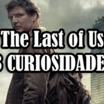 The Last of Us: 8 curiosidades da série de video game